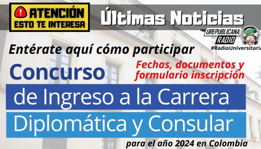 Como_participar_del_Concurso_de_Ingreso_a_la_Carrera_Diplomática_y_Consular_para_el_año_2024_en_Colombia_urepublicanaradio_emisora_universitaria_bogota_urepublicana