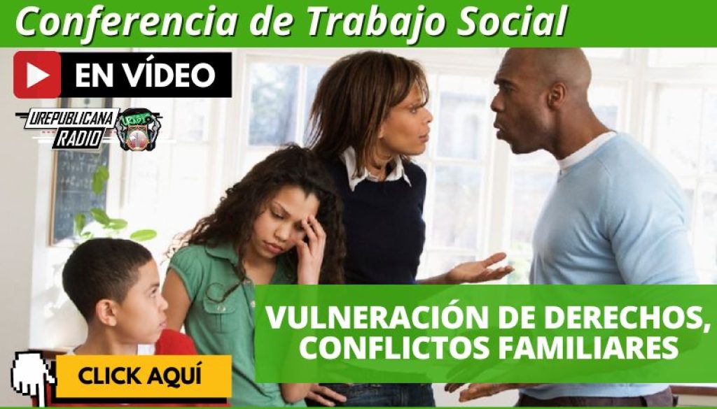 Conferencia_Trabajo_Social_en_vídeo_Vulneración_de_derechos_conflictos_familiares_trabajadores_sociales_estudia_la_republicana_universidad_republicana_urepublicana_bogota_colombia