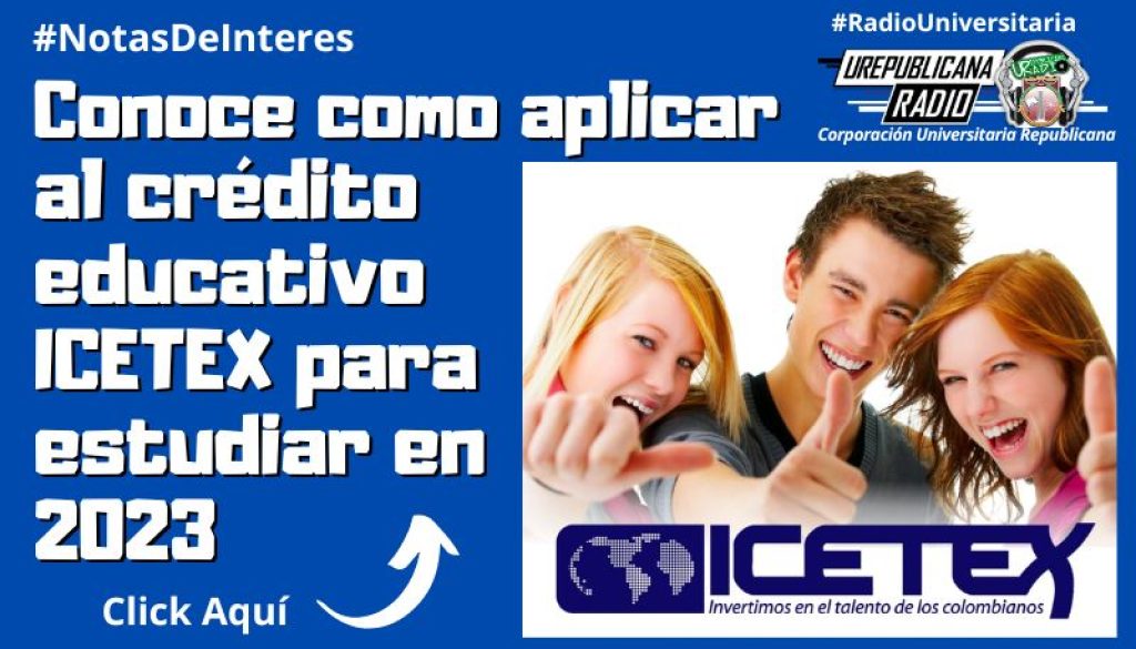 Como_aplicar_al_Credito_educativo_icetex_2023_estudiar_carrera_profesional_posgrados_pregado_URepublicana_Corporacion_Universitaria_Republicana_bogota_colombia
