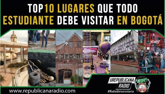 top_10_lugares_que_todo_estudiante_debe_visitar_en_bogota_URepublicacanaRadio_radio_emisora_universitaria_estudiar_bogota_colombia