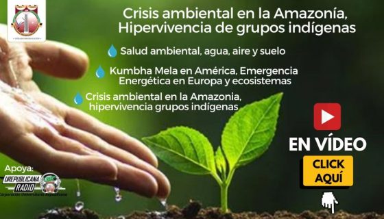 Conferencias_Ambientales_Crisis_ambiental_Amazonia_Hipervivencia_grupos_indígenas_Kumbha_Mela_Emergencia_Energética_la_republicana_universidad_republicana_urepublicana_bogota_colombia
