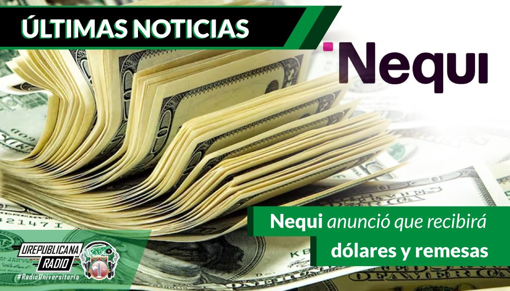 Nequi_anuncio_que_recibira_dolares_y_remesas