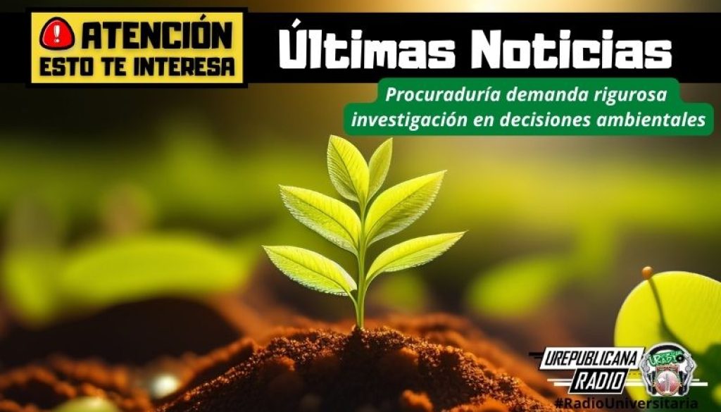 Procuraduria_demanda_rigurosa_investigacion_en_decisiones_ambientales