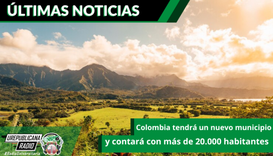 Colombia_tendra_un_nuevo_municipio_y_contara_con_mas_de_20000_habitantes