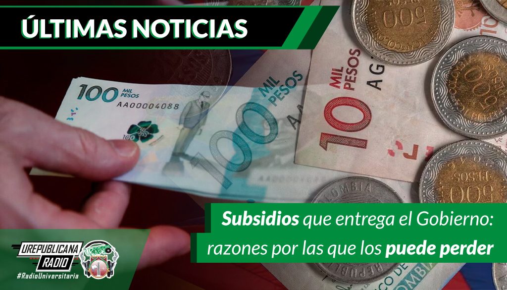 Subsidios_que_entrega_el_Gobierno_razones_por_las_que_los_puede_perder