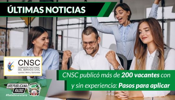 cnsc_publico_mas_de_200_vacantes_con_y_sin_experiencia_pasos_para_aplicar