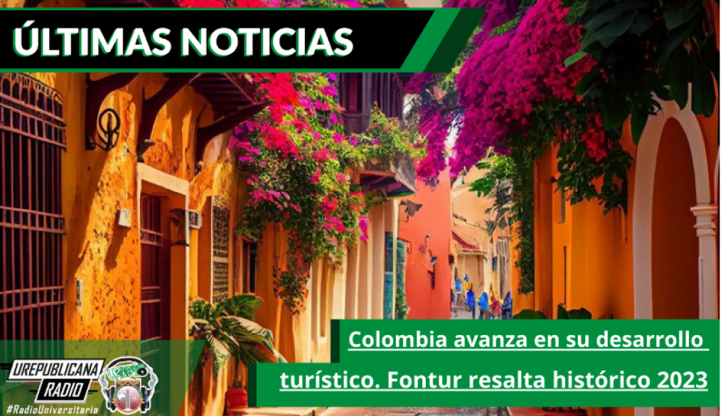 colombia_avanza_en_su_desarrollo_turistico_fontur_resalta_historico_2023