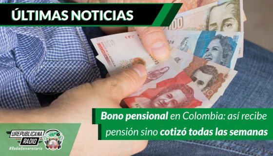 Bono_pensional_en_Colombia_asi_recibe_pension_sino_cotizo_todas_las_semanas
