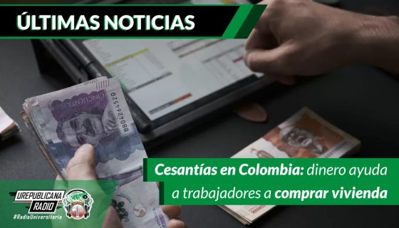 Cesantias_en_Colombia_dinero_ayuda_a_trabajadores_a_comprar_vivienda