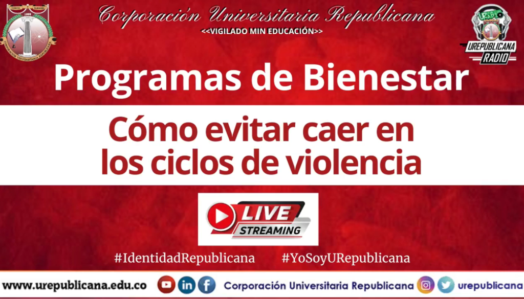 Cómo_evitar_caer_en_ciclos_de_violencia_Bienestar_Universitario_Corporación_Universitario_Republicana_Bogotá_Colombia_Emisora_Universitaria_vida_social