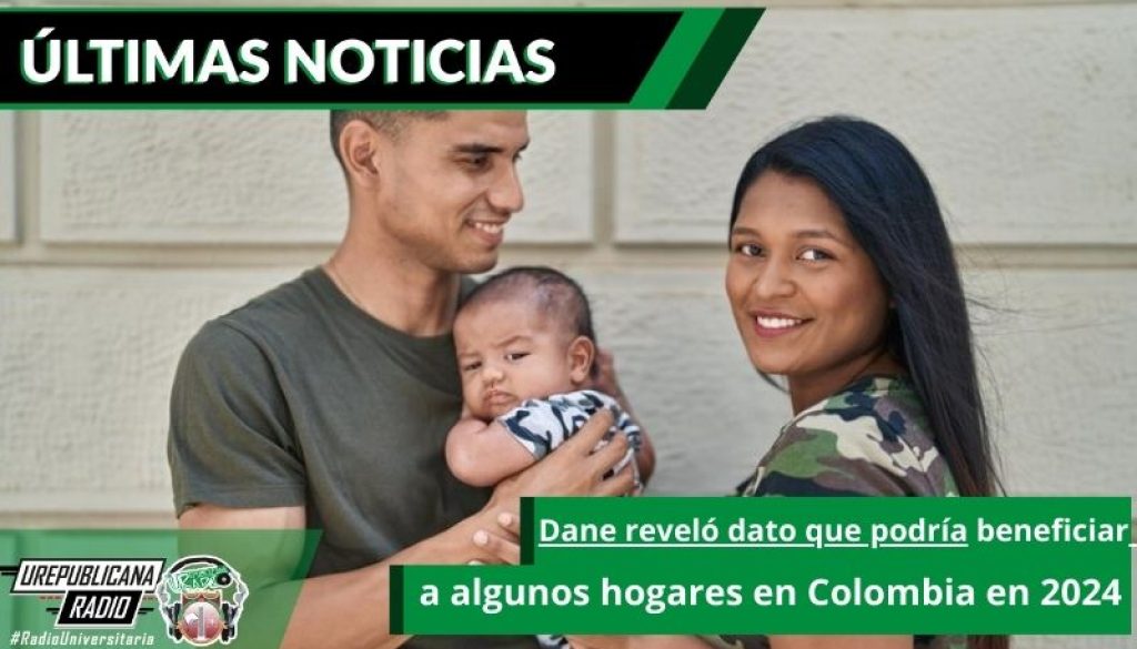 Dane_revelo_dato_que_podria_beneficiar_a_algunos_hogares_en_Colombia_en_2024