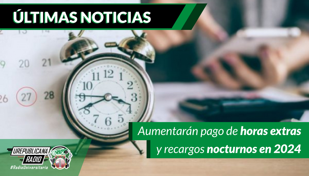 Aumentarán pago de horas extras y recargos nocturnos en 2024