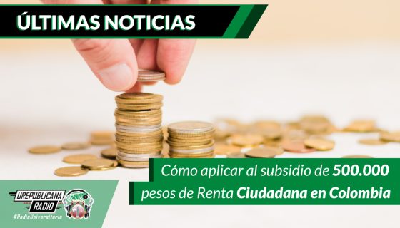como-aplicar-al-subsidio-de-500-000-pesos-de-renta-ciudadana-en-colombia