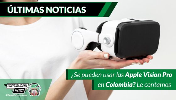 se-pueden-usar-las-apple-vision-pro-en-colombia-le-contamos