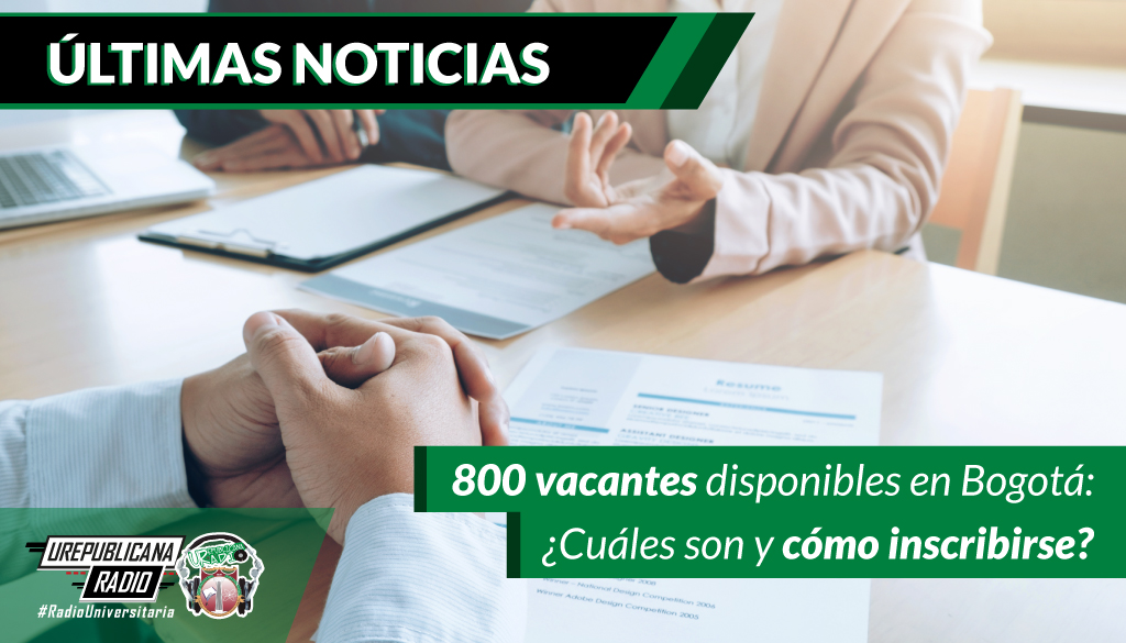 800 vacantes disponibles en Bogotá: ¿Cuáles son y cómo inscribirse?