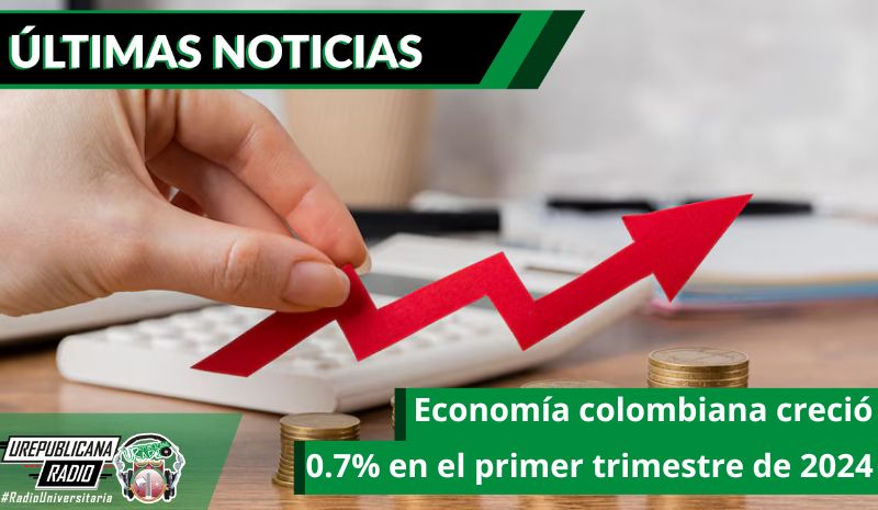 Economía colombiana creció 0.7% en el primer trimestre de 2024