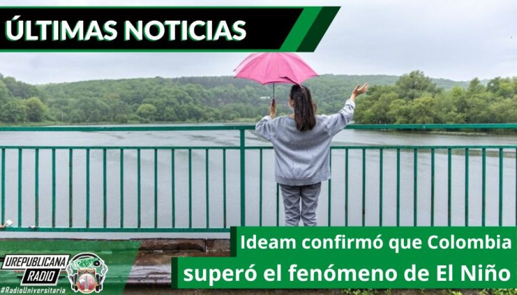 ideam-confirmo-que-colombia-supero-el-fenomeno-de-el-nino