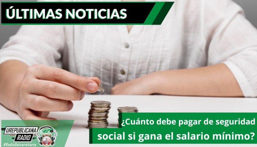 cuanto-debe-pagar-de-seguridad-social-si-gana-el-salario-minimo