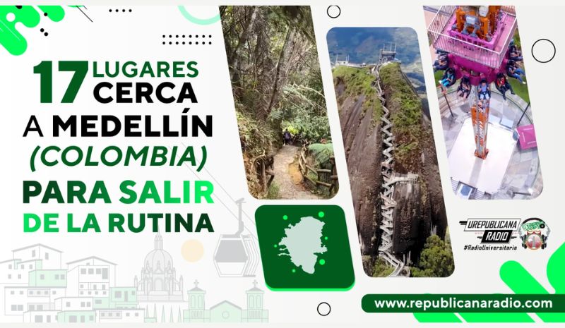 17 Lugares cerca a Medellín (Colombia) para salir de la rutina