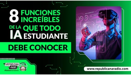 8-funciones-increibles-de-la-ia-que-todo-estudiante-debe-conocer_Urepublicanaradio_emisora_radio_universitaria_bogota_colombia_urepublicana