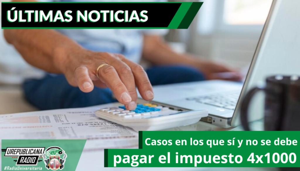 casos-en-los-que-si-y-no-se-debe-pagar-el-impuesto-4x1000-1