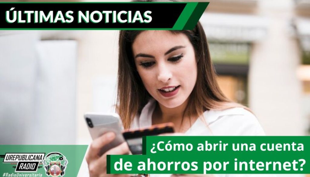 como-abrir-una-cuenta-de-ahorros-por-internet-ultimas-noticias-urepublicanaradio-emisora_radio_universitaria_bogota-colombia_urepublicana