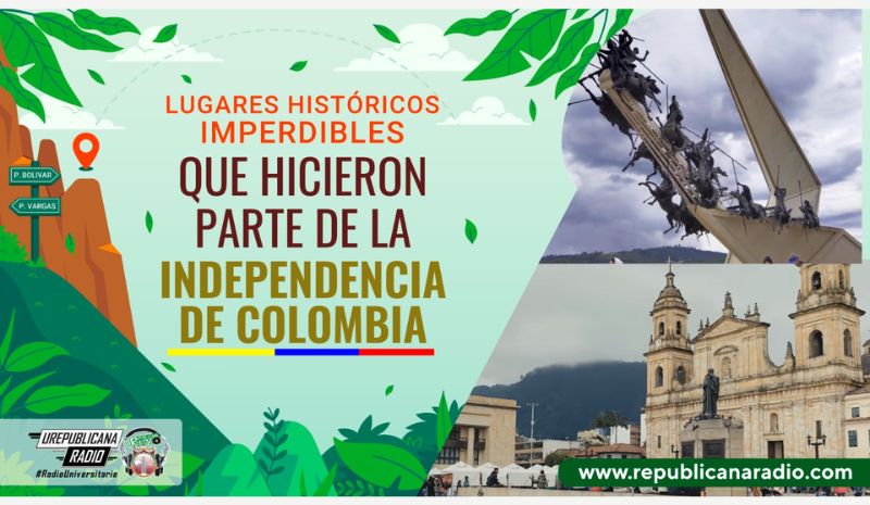 Lugares históricos imperdibles que hicieron parte de la independencia de Colombia