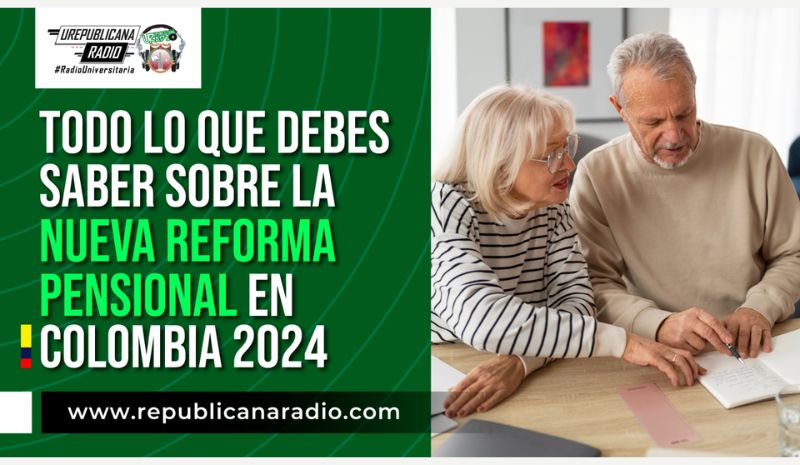 Todo lo que debes saber sobre la nueva reforma pensional en Colombia 2024