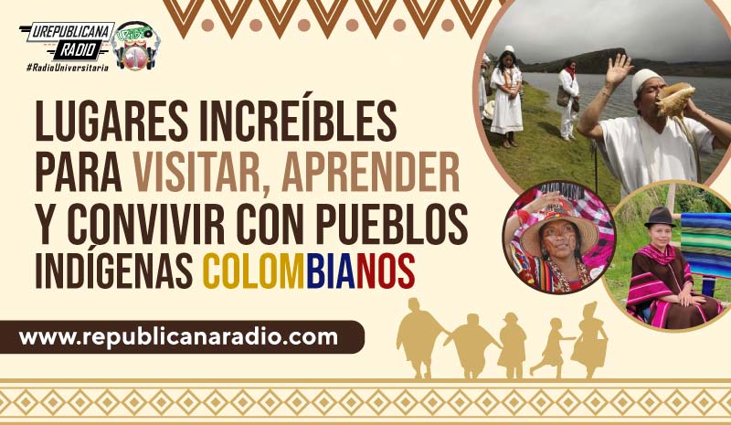 Lugares increíbles para visitar, aprender y convivir con pueblos indígenas colombianos