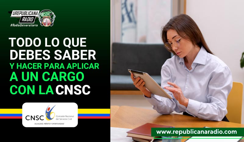 Todo lo que debes saber y hacer para aplicar a un cargo con la CNSC