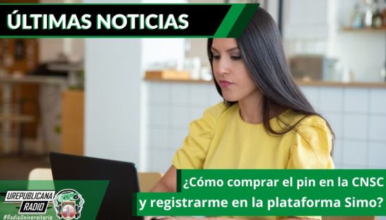 como-comprar-el-pin-en-la-cnsc-y-registrarme-en-la-plataforma-simo-emisora-radio-universitaria-bogota-colombia-urepublicana