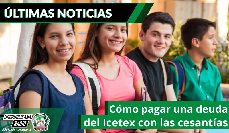 Cómo pagar una deuda del Icetex con las cesantías