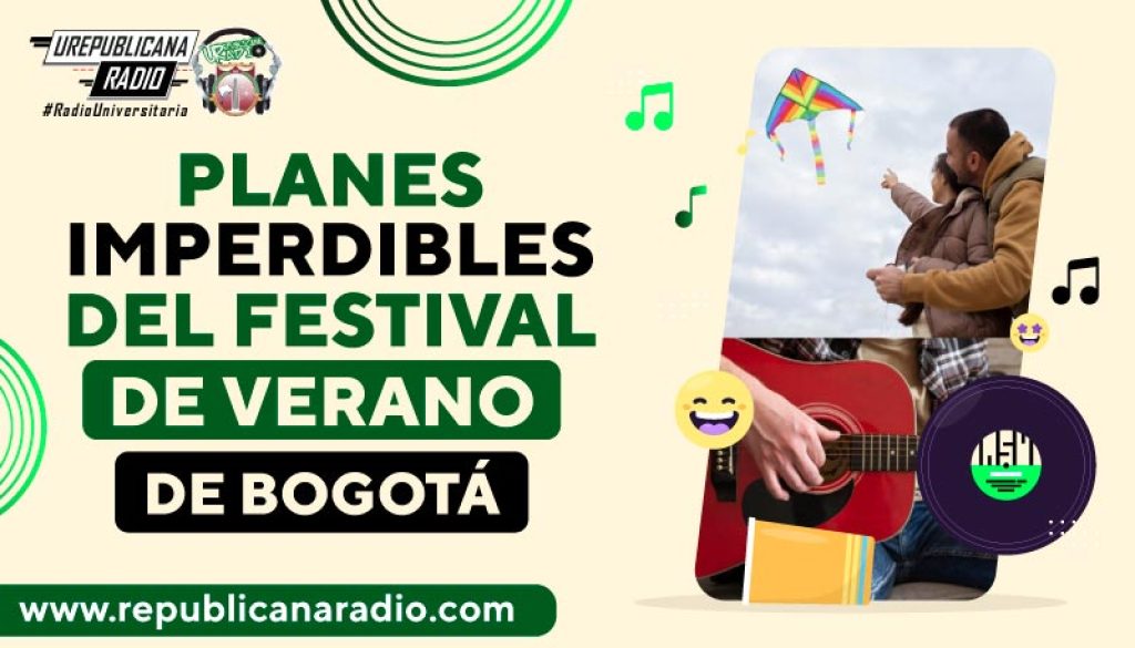 planes-imperdibles-del-festival-de-verano-de-bogota-emisora-radio-universitaria-bogota-colombia-urepublicana