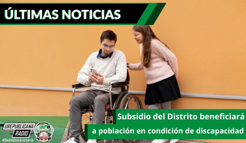 Subsidio del Distrito beneficiará a población en condición de discapacidad