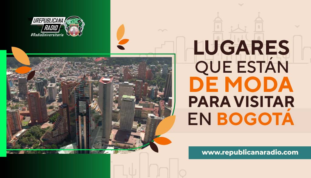 Lugares que están de moda para visitar en Bogotá