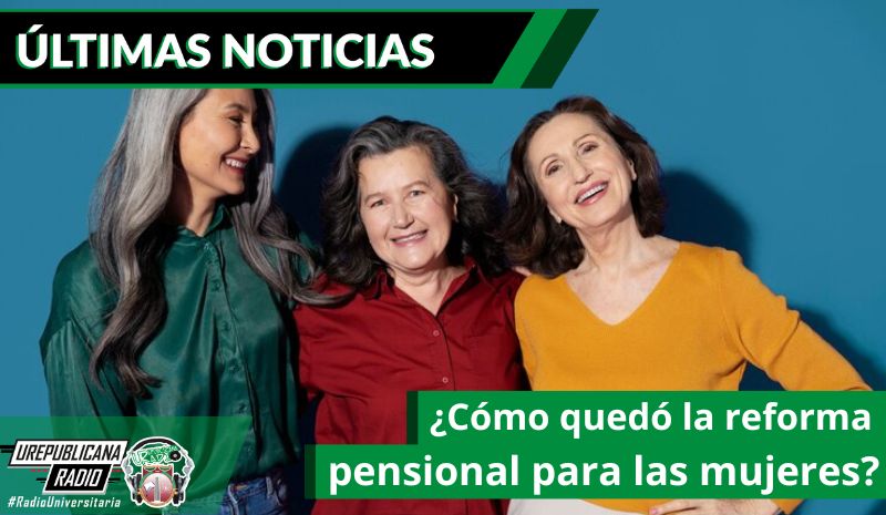 ¿Cómo quedó la reforma pensional para las mujeres? 