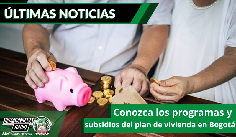 Conozca los programas y subsidios del plan de vivienda en Bogotá