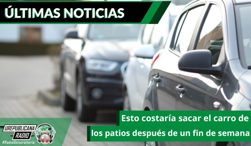 Esto costaría sacar el carro de los patios después de un fin de semana