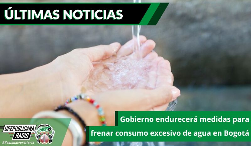 Gobierno endurecerá medidas para frenar consumo excesivo de agua en Bogotá