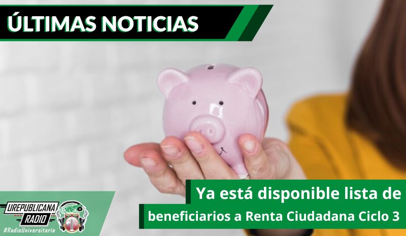 Ya está disponible lista de beneficiarios a Renta Ciudadana Ciclo 3