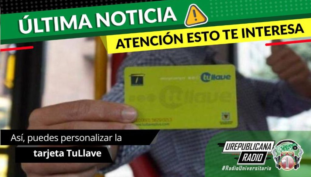 Asi_puedes_personalizar_la_tarjeta_TuLlave_ultimas_noticias_urepublicanaradio_emisora_universitaria_bogota_colombia