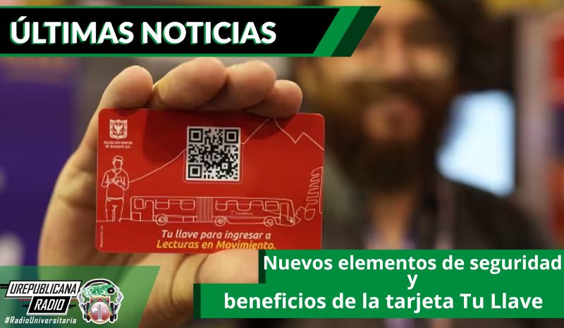 Elementos de seguridad y beneficios de la nueva tarjeta Tu Llave