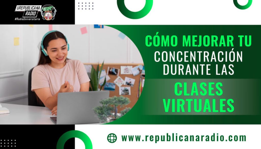 Como-mejorar-tu-concentracion-durante-las-clases-virtuales-emisora-radio-universitaria-urepublicana