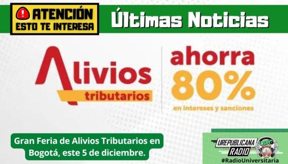 Gran-Feria-de-Alivios-Tributarios-5-diciembre_ultimas_noticias_urepublicanaradio_emisora_universitaria_bogota_colombia