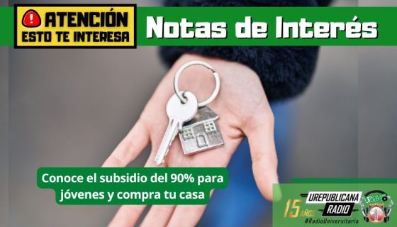 conoce_el_subsidio_del_90_%_para_jovenes _y_compra_tu_casa_republicanaradio_urepublicana_notas_de_interes_bogota_colombia_corporacion_universitaria_republicana
