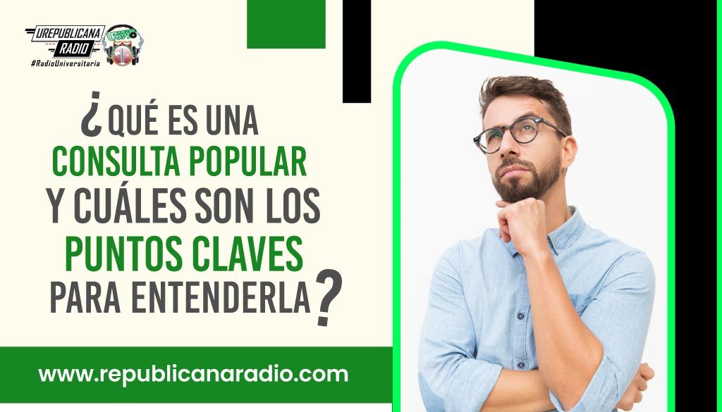 notas_interes_que_es_una_consulta_popular_cuales_son_los_puntos_claves_para_entenderla_emisora_universitaria_urepublica_urepublicanaradio_bogota_colombia