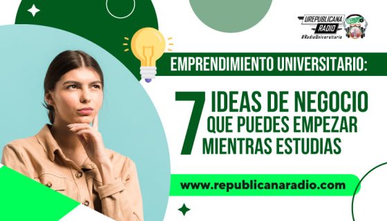 notas_interes_emprendimiento_universitario_negocio_que_puedes_empezar_mientras_studias_bogota_urepublicana_emisora_universitaria_colombia