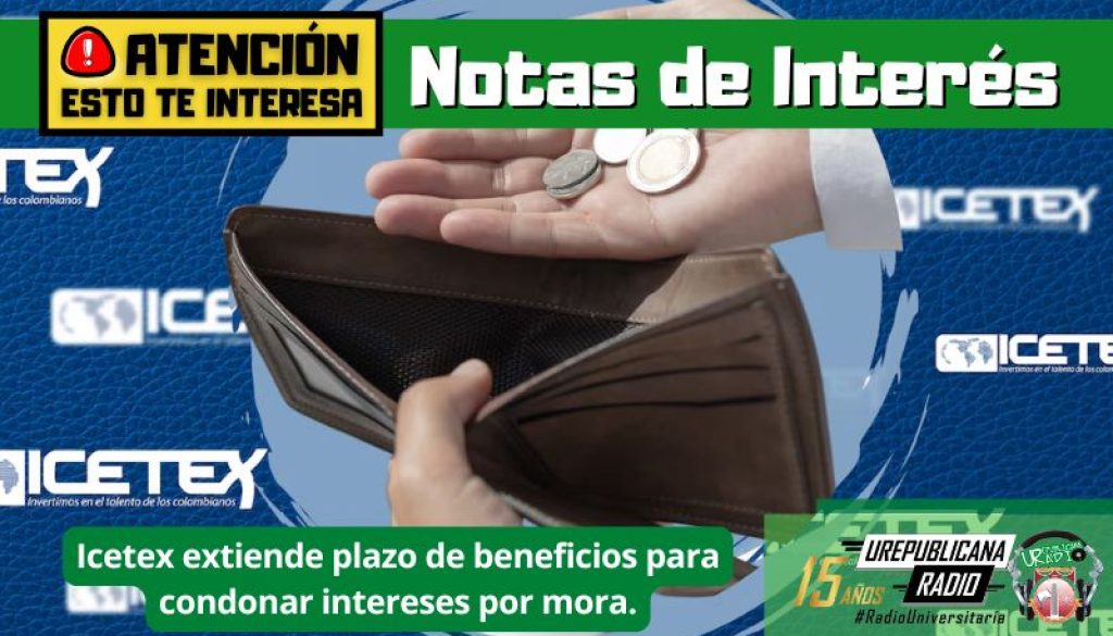 notas_interes_icetex_extiende_plazo_beneficios_condonar_intereses_mora_radio_universitaria_bogota_colombia