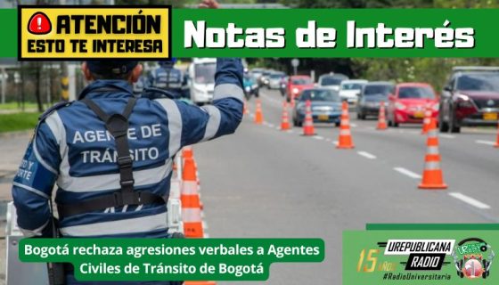 notas_interes_rechaza_agresiones_verbales_agentes_transito_urepublicanaradio_emisora_radio_universitaria_bogota_colombia