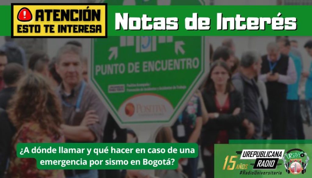 notas_interes_a_donde_llamar_en caso_emergencia_sismo_radio_universitaria_bogota_colombia